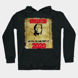 Anti Trump 2020 Unwanted We Still Do Care Don't U? Hoodie